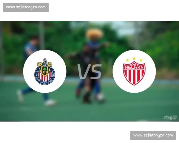 瓜达拉哈拉迎战托卢卡焦点对决谁能笑到最后联赛巅峰之夜强强碰撞引爆期待